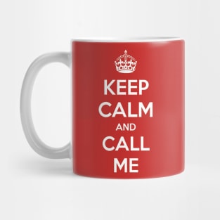 Keep Calm and Call Me Mug